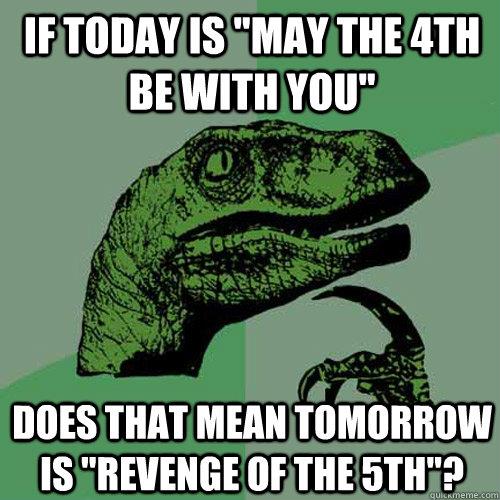 2013-05-04-May-the-Fourth-Be-with-You